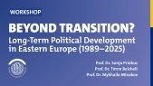 thumbnail of medium Workshop: Beyond Transition? Long-Term Political Development in Eastern Europe (1989–2025)