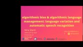 thumbnail of medium Nina Markl - Algorithmic Bias and Algorithmic Language Management: Language Variation and Automatic Speech Recognition